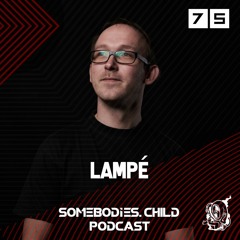 Somebodies.Child Podcast #75 with Lampé