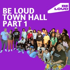Be Loud Radio Town Hall Part 1