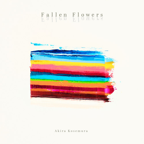 Stream Akira Kosemura Fallen Flowers by Akira Kosemura Listen