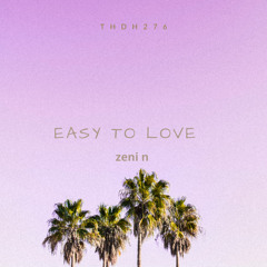 Zeni N - Easy To Love (Original Mix)