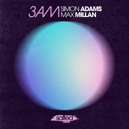 Simon Adams, Max Millan - 3AM