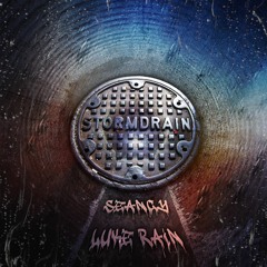 Storm Drain - Seancy X Luke Rain