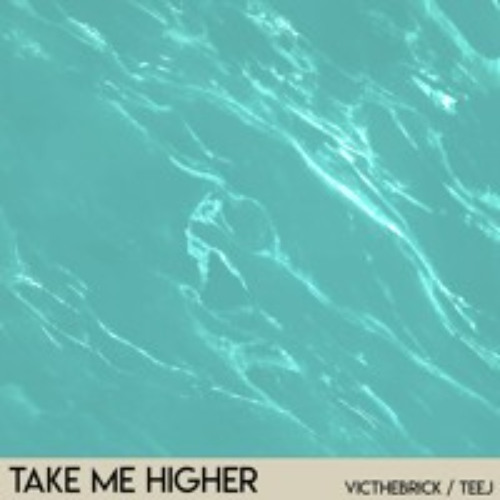 Take Me Higher w/ TEEJ [FREE DOWNLOAD]
