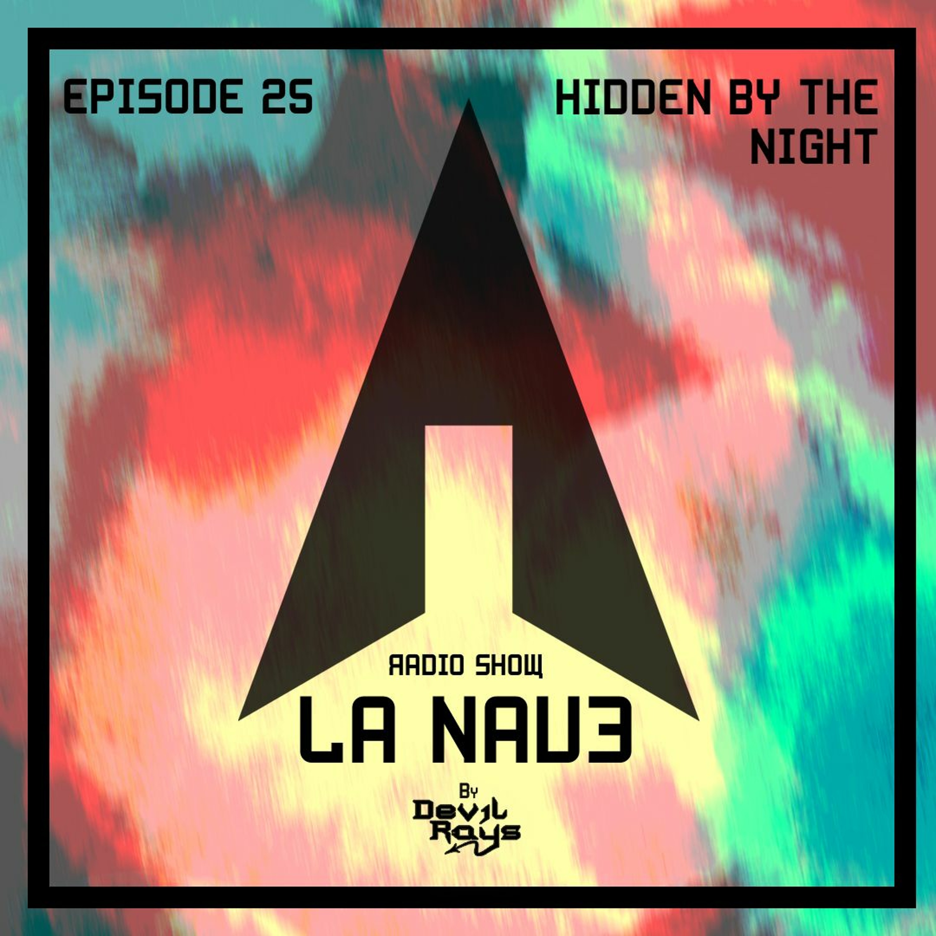 [EN] La Nave - Electronic Music Show - EPISODE 25 - HIDDEN BY THE NIGHT episode artwork