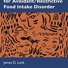 [Get] EPUB 💜 Family-Based Treatment for Avoidant/Restrictive Food Intake Disorder by