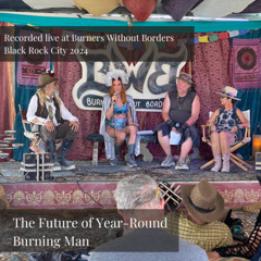 The Future of Year-Round Burning Man w/ The Regional Network Team