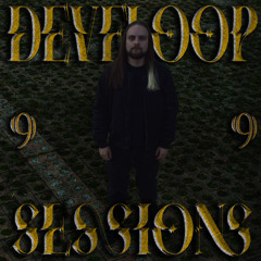 DEVELOOP SESSIONS #9 ONEIROMANCER
