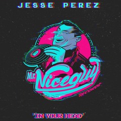 Jesse Perez- ‘In Your Head’ (Short Edit)