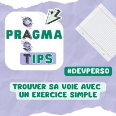 Trouver sa voie avec un exercice simple #Pragma-Tips