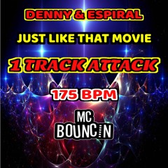 MC BOUNCIN 1 TRACK ATTACK DJ DENNY & ESPIRAL - JUST LIKE THAT MOVIE