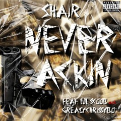 SHAIR Feat. Lul Scoob & GreazyChrissybo "Never Lackin" [Prod. Armani DePaul]