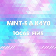 Mint - E & K4Y0 - Tocas Fine (FREE DOWNLOAD)