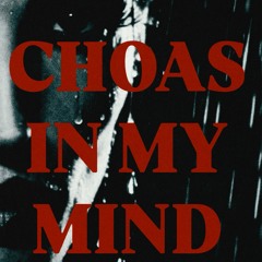 Chaos In My Mind