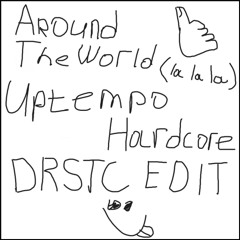 Around The World (Uptempo Hardcore DRSTC EDIT)