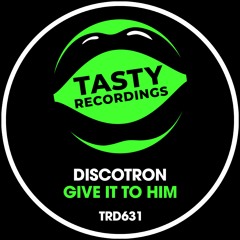 Discotron - Give It To Him (Radio Mix)