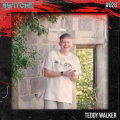 SWITCH:UP guest mix #026 - Teddy Walker