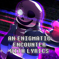 An Enigmatic Encounter With Lyrics | Undertale: Last Breath (2024)