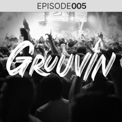 Gruuvin Podcast 5