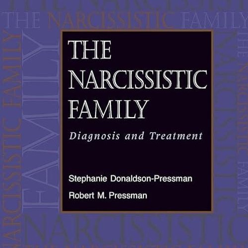 Free read✔ The Narcissistic Family: Diagnosis and Treatment