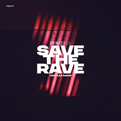 Deniz Bul - Save the Rave (feat. Lea Naomi)