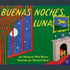 $${EBOOK} ⚡ Goodnight Moon / Buenas Noches, Luna (Spanish Edition)     Paperback – Picture Book, A