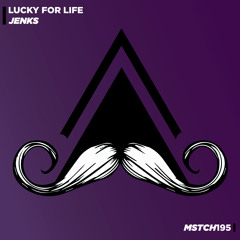 JENKS - Lucky For Life (Original Mix) [MUSTACHE CREW RECORDS]