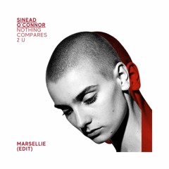 Nothing Compares 2 U - Sinéad O'Connor (Marsellie Edit)