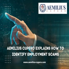 How To Identify Employment Scams Explained By Aemilius Cupero.