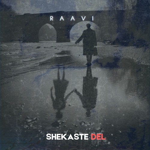 RAAVI - SHEKASTE DEL