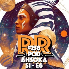 Ahsoka S1E6 -Rebellradion #258 - September 2023