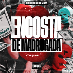 ENCOSTA DE MADRUGADA (feat. MC Celo BK & MC Davi CPR)