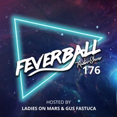 Feverball Radio Show 176 By Ladies On Mars & Gus Fastuca