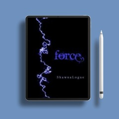 Force by Shawna Logue. Unrestricted Access [PDF]