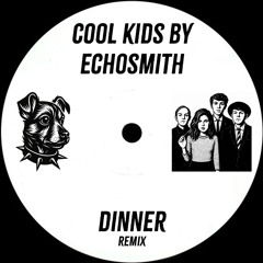 Echosmith - Cool Kids (Dinner Remix) [Free Download]