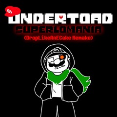 Undertoad - SUPERLOMANIA (By DropLikeAnECake)