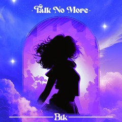 Btk - Talk No More