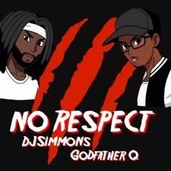 No Respect Ft. Godfather Q [Simmons Crew Prod.]