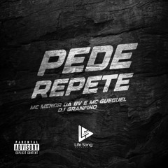 MC GUEGUEL & MC MENOR DA BV - PEDE E REPETE - DJ GRANFINO - 2024