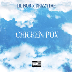 “Chicken pox” Lil Nor x DrizzyTae