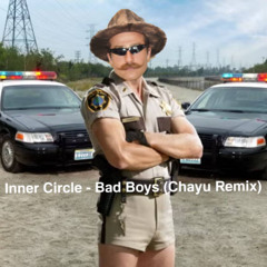 Inner Circle - Bad Boys (Chayu Remix)