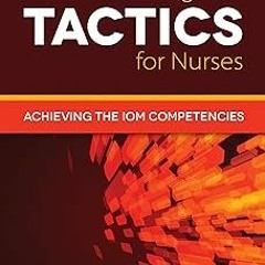 =! Critical Thinking TACTICS for Nurses: Achieving the IOM Competencies BY: M. Gaie Rubenfeld (