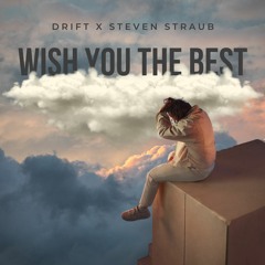 DRIFT X STEVEN STRAUB - WISH YOU THE BEST (LEWIS CAPALDI)