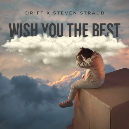 DRIFT X STEVEN STRAUB - WISH YOU THE BEST (LEWIS CAPALDI)
