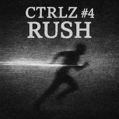 CTRLZ #4 : RUSH (prod by me)