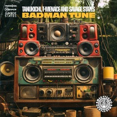 Tanukichi & T-Menace & Savage States - Badman Tune