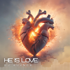 He Is Love (Chill Gospel House)