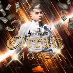 CIRCUIT MOVES- DJ EL SANTIAGGO