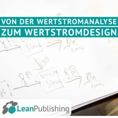 Von der Wertstromanalyse zum Wertstromdesign: Wo bleibt der Mensch?