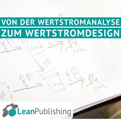 Von der Wertstromanalyse zum Wertstromdesign: Wo bleibt der Mensch?