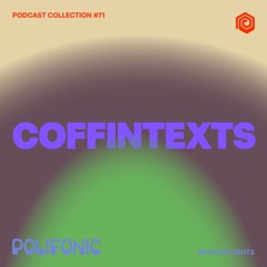 Polifonic Podcast 071 - Coffintexts
